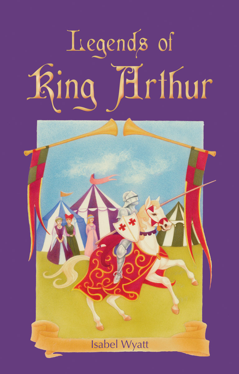 Isabel Wyatt, Legends of King Arthur cover image