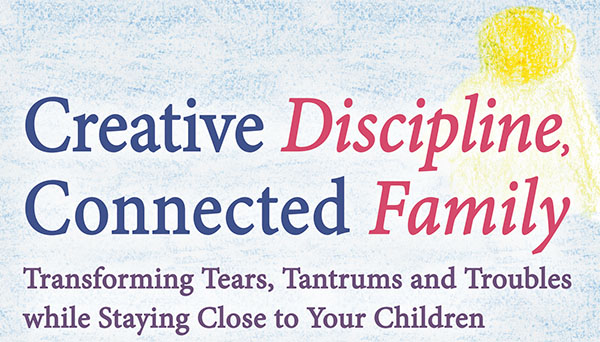 Harvey-ZahraCreative Discipline,Connected Family