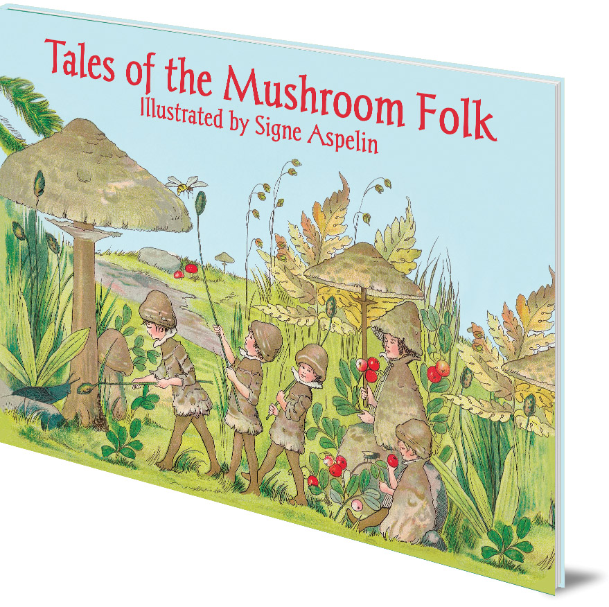 The Tale of the Mushroom Folk by Signe Aspelin - mushrooms