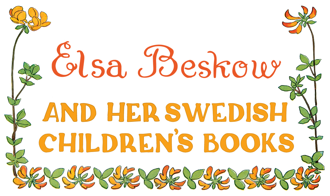 Elsa Beskow and her Swedish Children's Books Elsa Beskow and her Swedish Children's Books