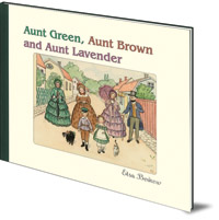 Elsa Beskow - Aunt Green, Aunt Brown and Aunt Lavender
