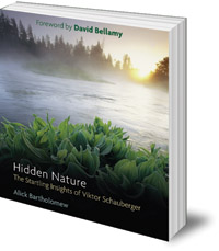Alick Bartholomew; Foreword by David Bellamy - Hidden Nature: The Startling Insights of Viktor Schauberger