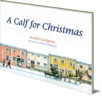 Astrid Lindgren; Illustrated by Marit Törnqvist; Translated by Polly Lawson - A Calf for Christmas