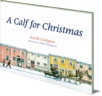 Astrid Lindgren; Illustrated by Marit Törnqvist; Translated by Polly Lawson - A Calf for Christmas