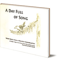 Karen Lonsky; Illustrated by Victoria Sander - A Day Full of Song: Work Songs from a Waldorf Kindergarten