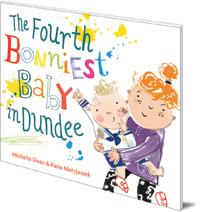 Michelle Sloan; Illustrated by Kasia Matyjaszek - The Fourth Bonniest Baby in Dundee
