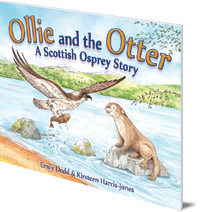 Emily Dodd; Illustrated by Kirsteen Harris-Jones - Ollie and the Otter: A Scottish Osprey Story