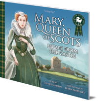 Theresa Breslin; Illustrated by Teresa Martinez - Mary, Queen of Scots: Escape from the Castle