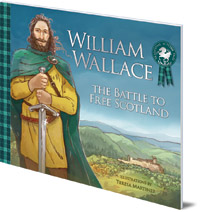 Molly MacPherson; Illustrated by Teresa Martinez - William Wallace: The Battle to Free Scotland