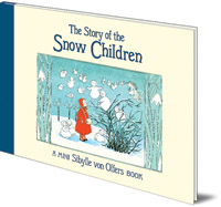 Sibylle von Olfers - The Story of the Snow Children: Mini edition