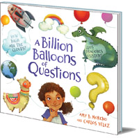 Amy B. Moreno; Illustrated by Carlos Velez - A Billion Balloons of Questions