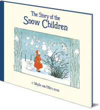Sibylle von Olfers - The Story of the Snow Children