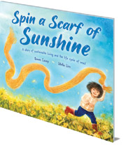 Dawn Casey; Illustrated by Stella Lim - Spin a Scarf of Sunshine: A story of sustainable living and the wool life cycle Dawn Casey; Illustrated by Stella Lim - Spin a Scarf of Sunshine: A story of sustainable living and the wool life cycle