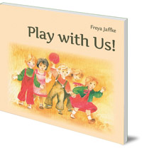 Freya Jaffke; Translated by Nina Kuettel - Play with Us!: Social Games for Young Children