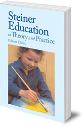Gilbert J. Childs - Steiner Education in Theory and Practice