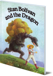 Thomas Berger; Illustrated by Ronald Heuninck - Stan Bolivan and the Dragon