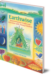 Carol Petrash - Earthwise: Environmental Crafts and Activities With Young Children