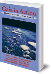 Edited by Peter Bunyard - Gaia in Action: Science of the Living Earth
