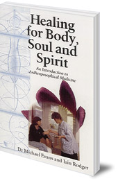 Michael Evans and Iain Rodger - Healing for Body, Soul and Spirit: An Introduction to Anthroposophical Medicine