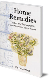Otto Wolff - Home Remedies: Herbal and Homeopathic Treatments for Use at Home