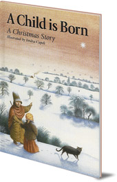 Illustrated by Jindra Capek - A Child is Born: A Christmas Story