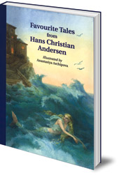 Hans Christian Andersen; Illustrated by Anastasiya Archipova - Favourite Tales from Hans Christian Andersen