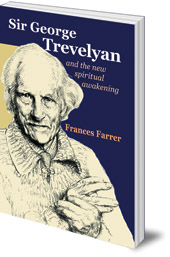 Frances Farrer - Sir George Trevelyan: And the New Spiritual Awakening