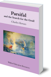 Charles Kovacs - Parsifal: And the Search for the Grail