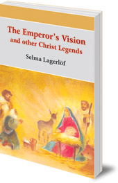 Selma Lagerlöf; Illustrated by Ronald Heuninck; Translated by Velma Swanston Howard - The Emperor's Vision: and Other Christ Legends