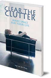 Inge van der Ploeg; Translated by Naomi Perlzweig - Clear the Clutter, Make Space For Your Life