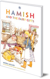 Moira Miller; Illustrated by Mairi Hedderwick - Hamish and the Fairy Gifts