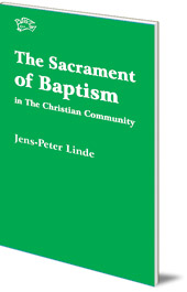 Jens-Peter Linde - The Sacrament of Baptism: in the Christian Community
