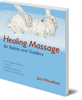 Julia Woodfield; Translated by Anna Cardwell - Healing Massage for Babies and Toddlers