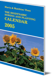 Maria Thun and Matthias Thun - The Biodynamic Sowing and Planting Calendar: 2005