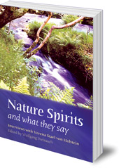 Edited by Wolfgang Weirauch - Nature Spirits and What They Say: Interviews with Verena Stael von Holstein