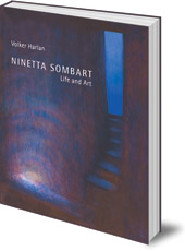 Volker Harlan; Original Artwork by Ninetta Sombart; Translated by Jon Madsen - Ninetta Sombart: Life and Art