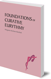 Margarete Kirchner-Bockholt; Translated by Janet Wood - Foundations of Curative Eurythmy