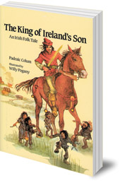 Padraic Colum; Illustrated by Willy Pogany - The King of Ireland's Son: An Irish Folk Tale