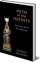 Andrew Welburn - Myth of the Nativity: The Virgin Birth Re-examined