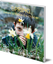 Irmgard Kutsch and Brigitte Walden; Foreword by Bärbel Höhn; Translated by Jane R. Helmchen - Spring Nature Activities for Children