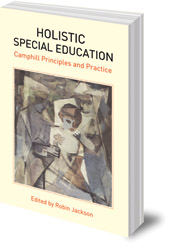 Edited by Robin Jackson - Holistic Special Education: Camphill Principles and Practice