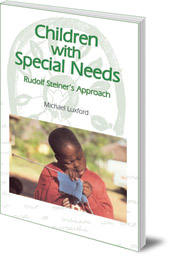Michael Luxford - Children with Special Needs: Rudolf Steiner's Approach
