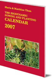 Maria Thun and Matthias Thun - The Biodynamic Sowing and Planting Calendar: 2007