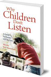 Monika Kiel-Hinrichsen - Why Children Don't Listen: A Guide for Parents and Teachers