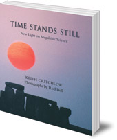 Keith Critchlow; Photography by Rod Bull - Time Stands Still: New Light on Megalithic Science