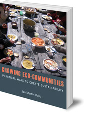 Jan Martin Bang - Growing Eco-Communities: Practical Ways to Create Sustainability