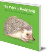 Elly van der Linden; Illustrated by Debbie Lavreys - The Prickly Hedgehog