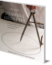 Jon Allen; Foreword by Keith Critchlow - Drawing Geometry: A Primer of Basic Forms for Artists, Designers and Architects