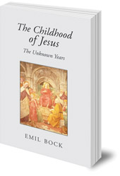 Emil Bock - The Childhood of Jesus: The Unknown Years