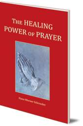 Hans-Werner Schroeder; Translated by Jon Madsen - The Healing Power of Prayer
